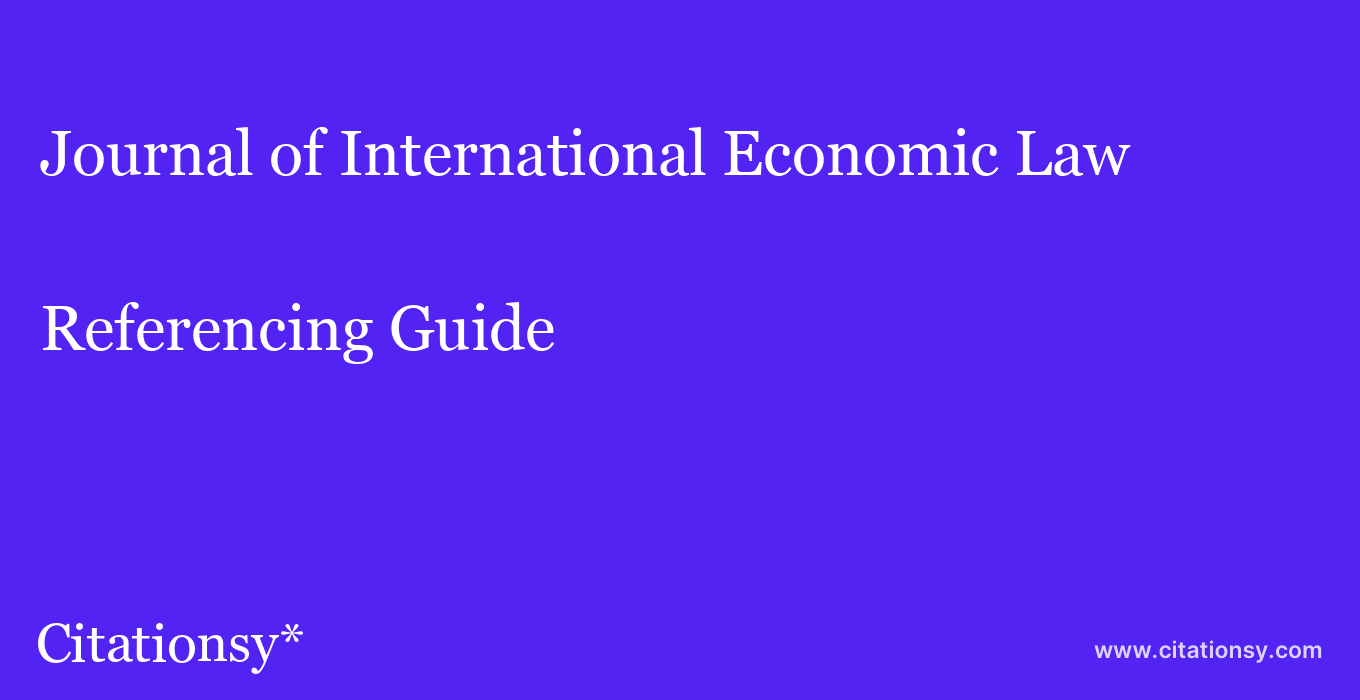 cite Journal of International Economic Law  — Referencing Guide